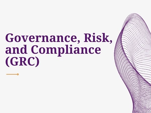 Governance, Risk, and Compliance (GRC)